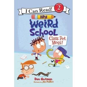 My Weird School: Class Pet Mess! -- Dan Gutman